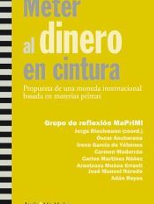 Meter al dinero en cintura: Propuesta de una moneda internacional basada en materias primas