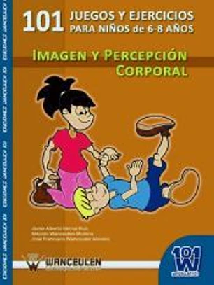 101 ejercicios y juegos de imagen y percepción corporal para niños de 6 a 8 años