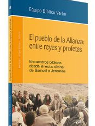El pueblo de la Alianza: entre reyes y profetas