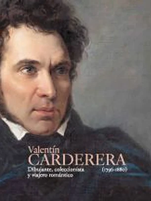 Valentín Carderera (1796-1880). Dibujante, coleccionista y viajero romántico