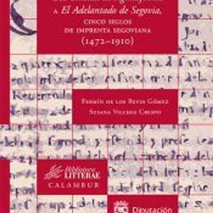 Del Sinodal de Aguilafuente a El Adelantado de Segovia, cinco siglos de imprenta segoviana (1472-1910) 1