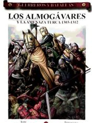 GUERREROS Y BATALLAS 49 LOS ALMOGAVARES Y AMENAZA TURCA