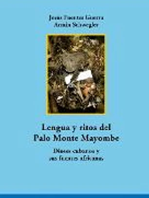 Lengua y ritos del Palo Monte Mayombe.