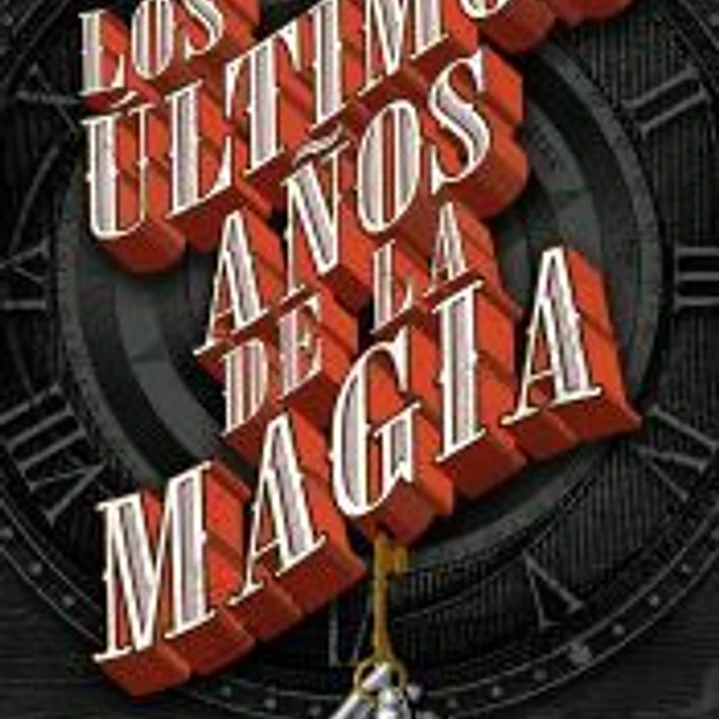 Los últimos años de la magia 1