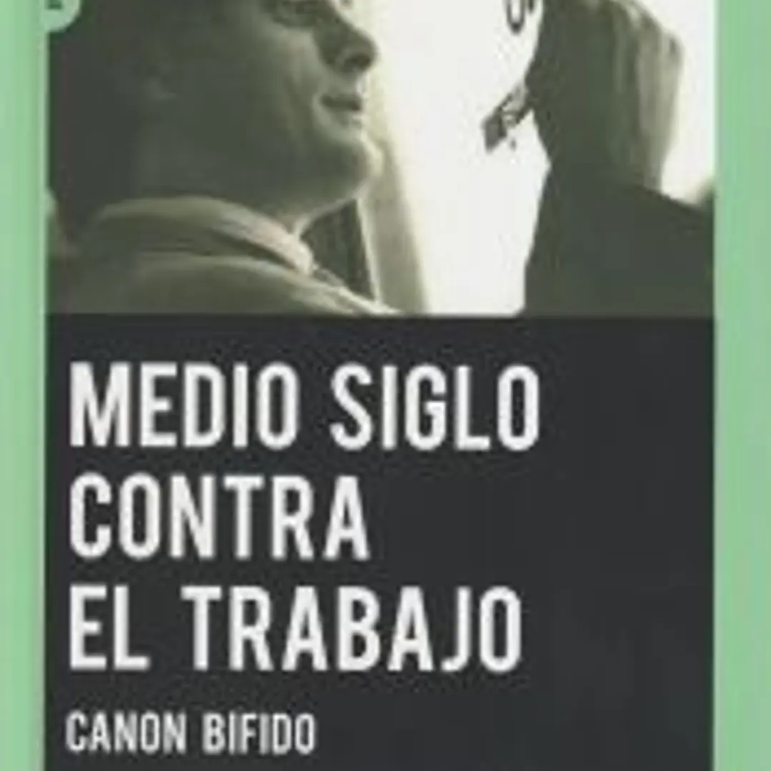 Medio siglo contra el trabajo: Canon Bífido 1
