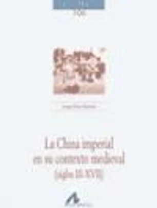 La China imperial en su contexto medieval (siglos III-XVII)