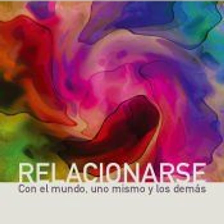 Relacionarse: Con el mundo, uno mismo y los demás 1