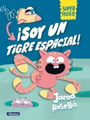 Super Hugo - ¡Soy un tigre espacial!