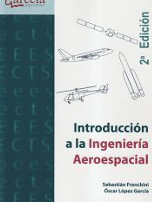 INTRODUCCION A LA INGENIERIA AEROESPACIAL (2ª EDICION)