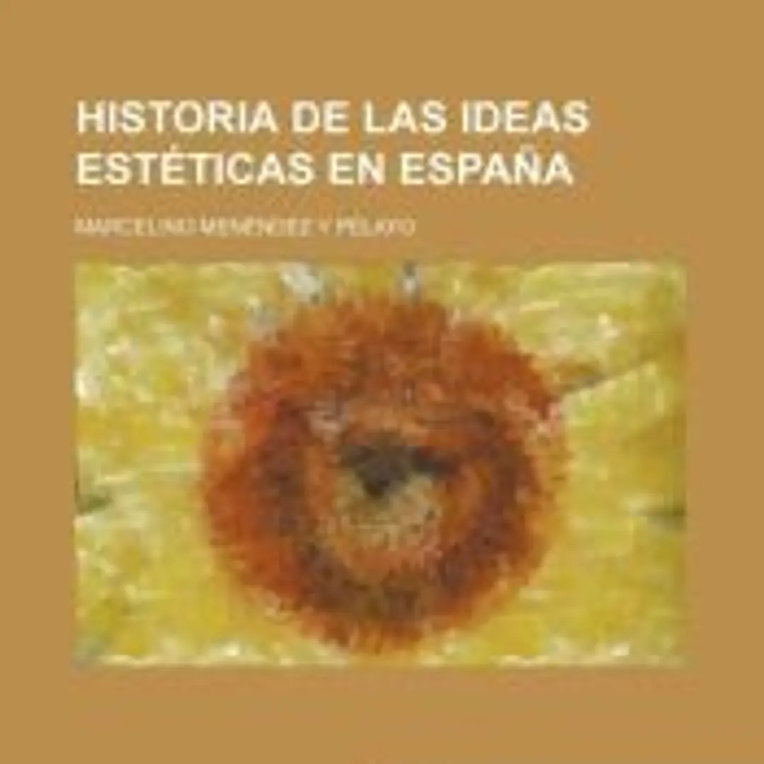 Historia de Las Ideas Estéticas En España (4, pt. 2) 1