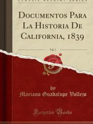 Documentos Para La Historia De California, 1839, Vol. 7 (Classic Reprint)