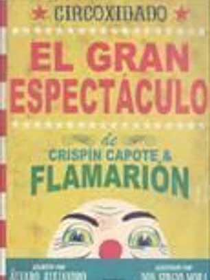 Circoxidado: El gran espectáculo de Crispín Capote & Flamarión