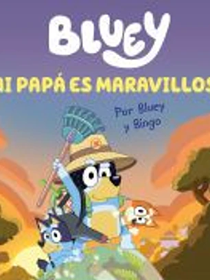 Bluey. Un cuento - Mi papá es maravilloso (edición en español)