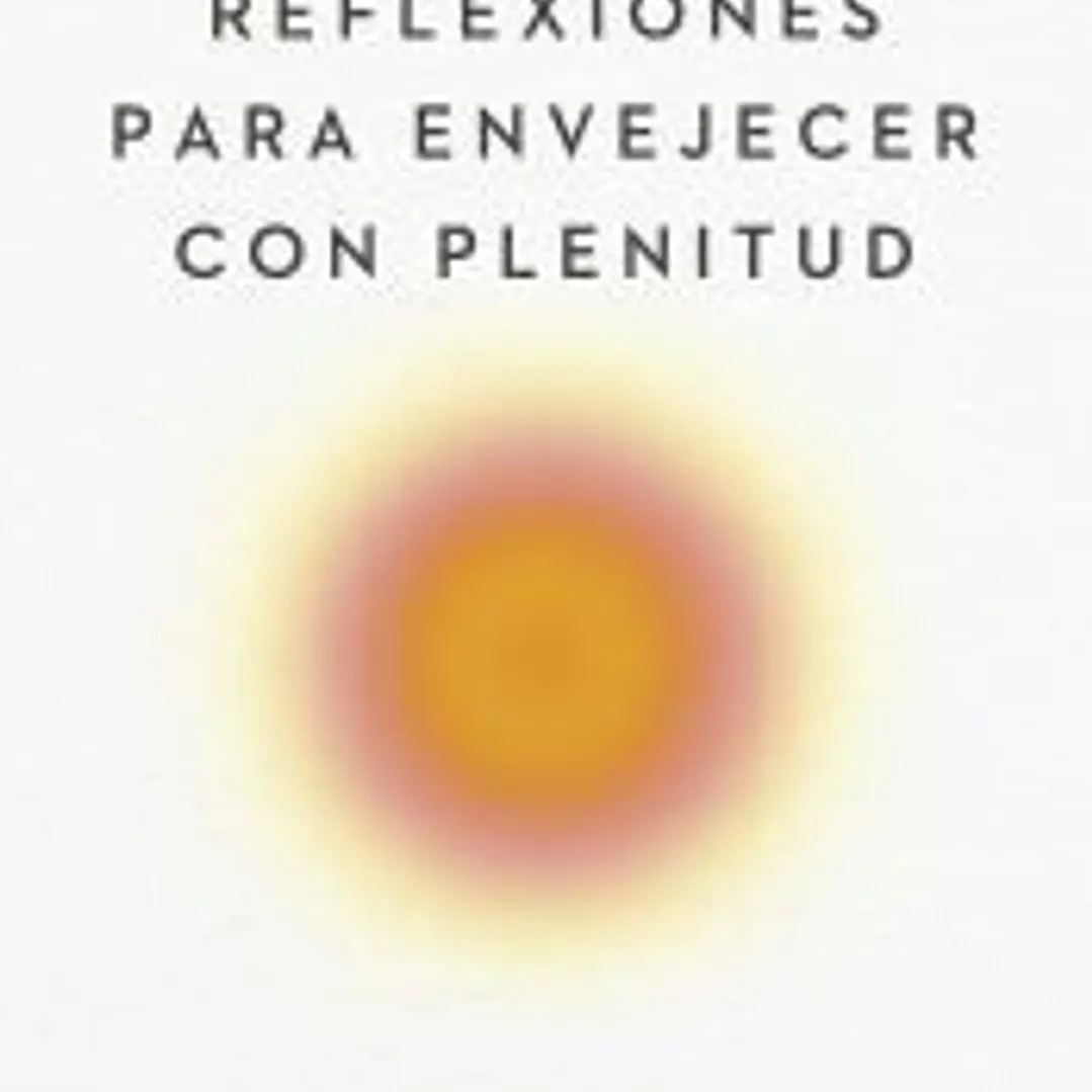 Reflexiones para envejecer con plenitud 1