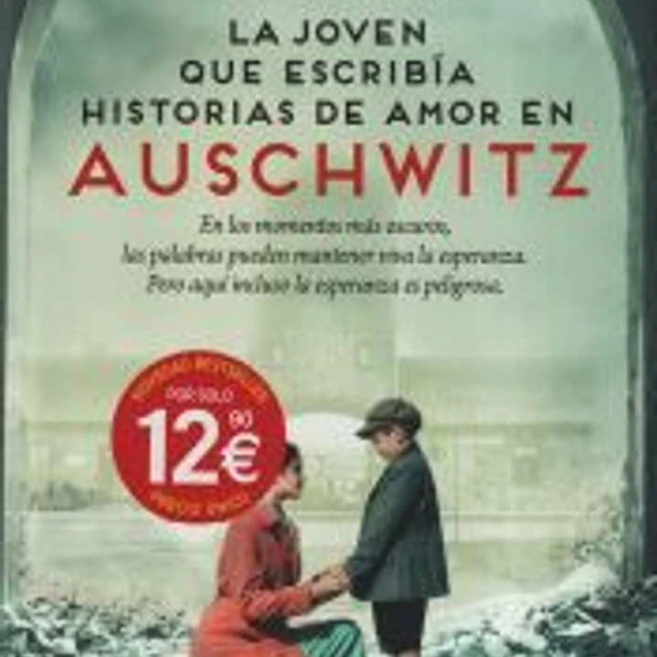 La joven que escribía historias de amor en Auschwitz. Inspirada en hechos reales. Una historia sobre la poderosa fuerza de las palabras. 1