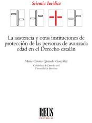 La asistencia y otras instituciones de protección de las personas de avanzada edad en el Derecho catalán
