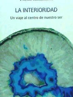 La interioridad : un viaje al centro de nuestro ser