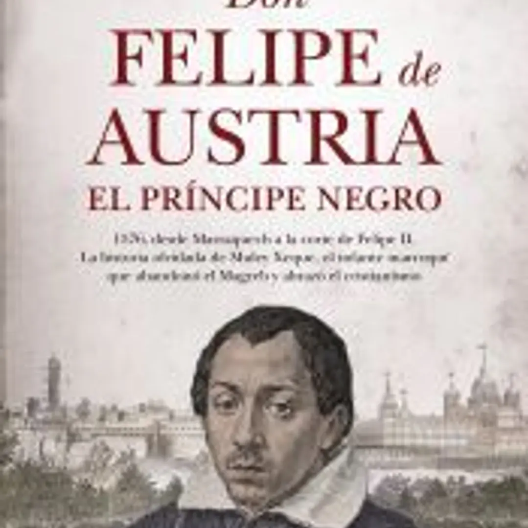 DON FELIPE DE AUSTRIA, EL PRÍNCIPE NEGRO 1