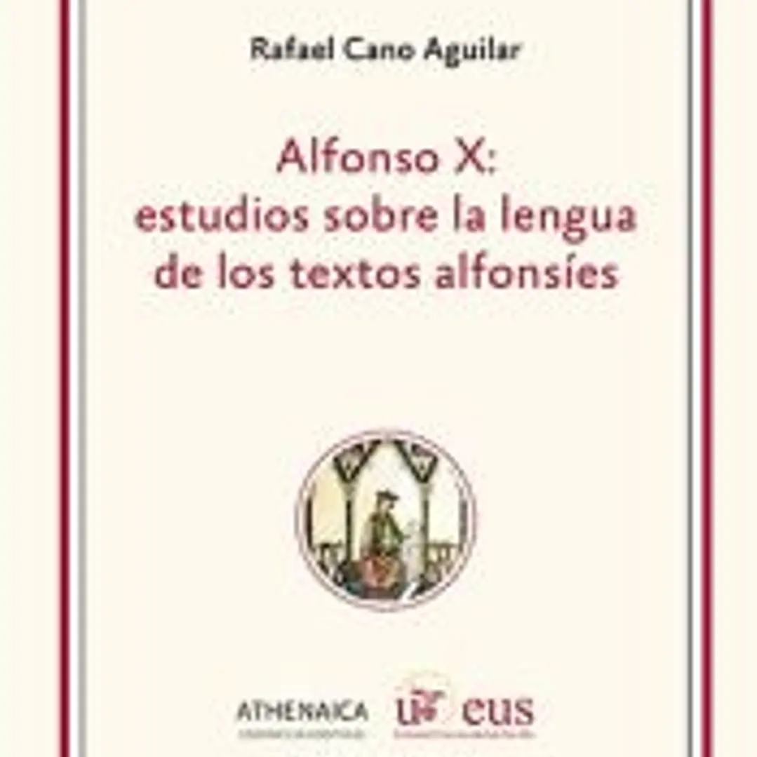 Alfonso X: estudios sobre la lengua de los textos alfonsíes 1