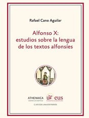 Alfonso X: estudios sobre la lengua de los textos alfonsíes