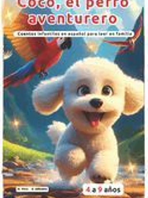 Coco, el perro aventurero. Cuentos infantiles en español para leer en familia: Cuentos cortos para leer en casa a la hora de dormir. Libro para niños