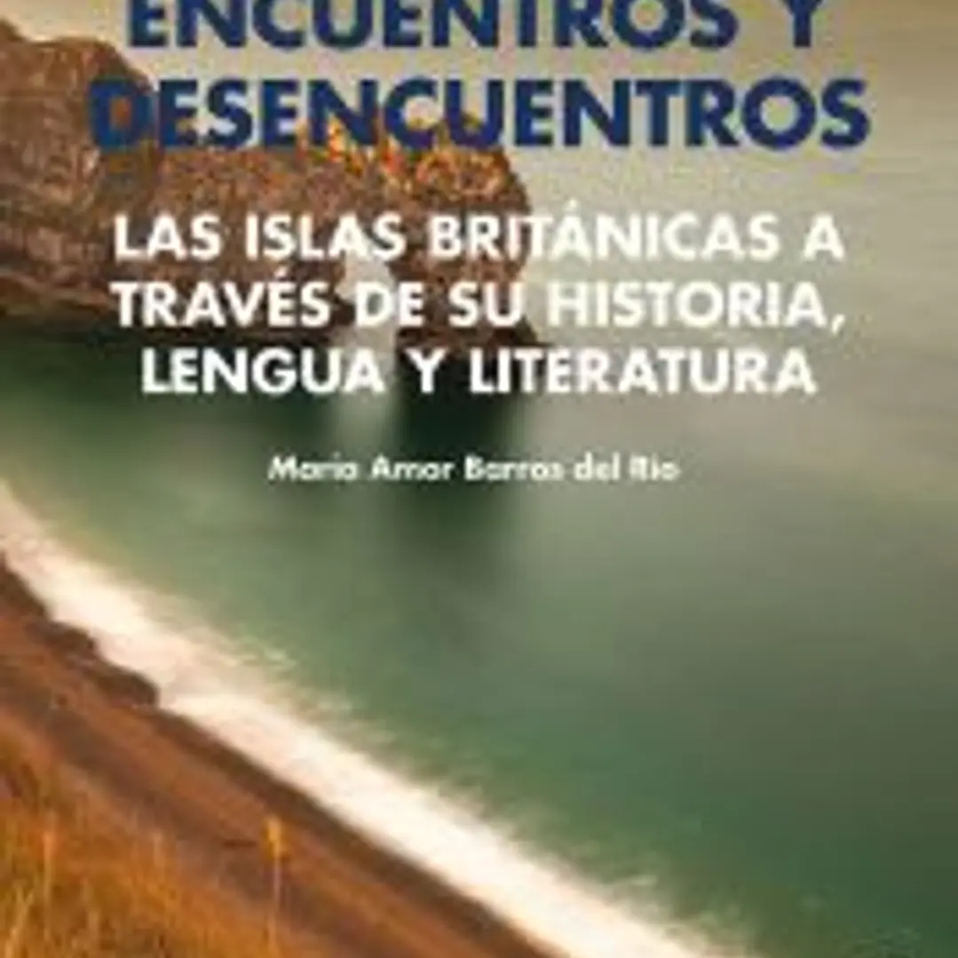Encuentros y desencuentros. Las Islas Británicas a través de su historia, lengua y literatura 1