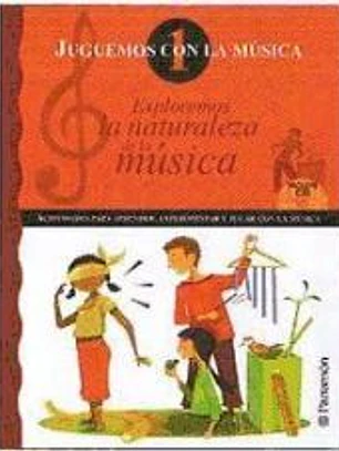 Juguemos con la música 01 +CD: Volumen 1: Exploremos la naturaleza de la música
