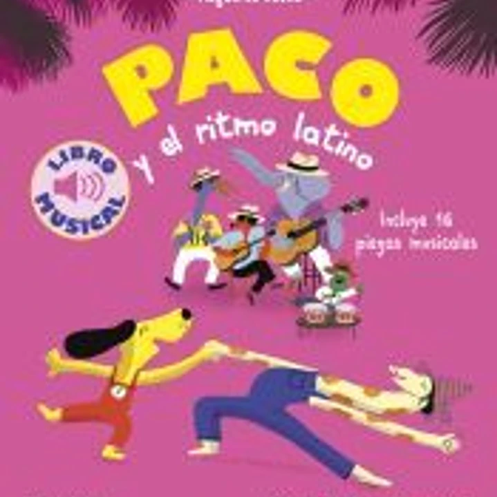Paco y el ritmo latino. Libro musical 1