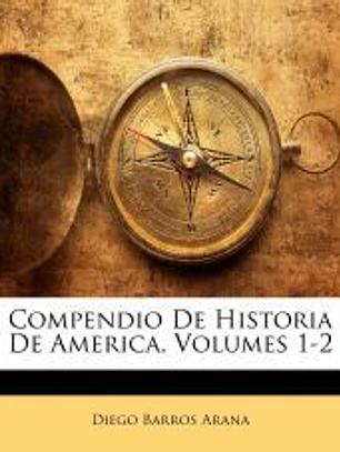 Compendio De Historia De America, Volumes 1-2