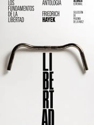 Los fundamentos de la libertad: Antología