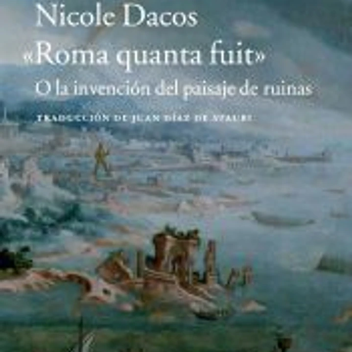 Roma quanta fuit: O la invención del paisaje de ruinas 1