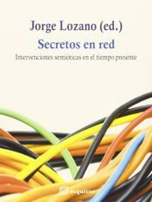 Secretos en red: intervenciones semióticas en el tiempo presente