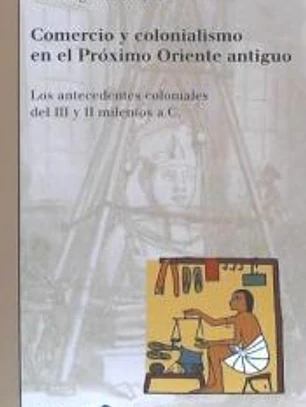 COMERCIO Y COLONIALISMO EN EL PROXIMO ORIENTE ANTIGUO