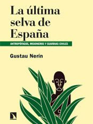 La última selva de España: Antropófagos, misioneros y guardias civiles