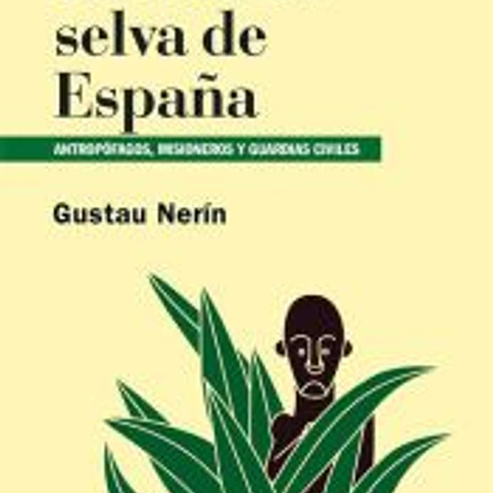La última selva de España: Antropófagos, misioneros y guardias civiles 1