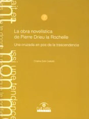 La obra novelística de Pierre Drieu Rochelle: una cruzada en pos de la trascendencia
