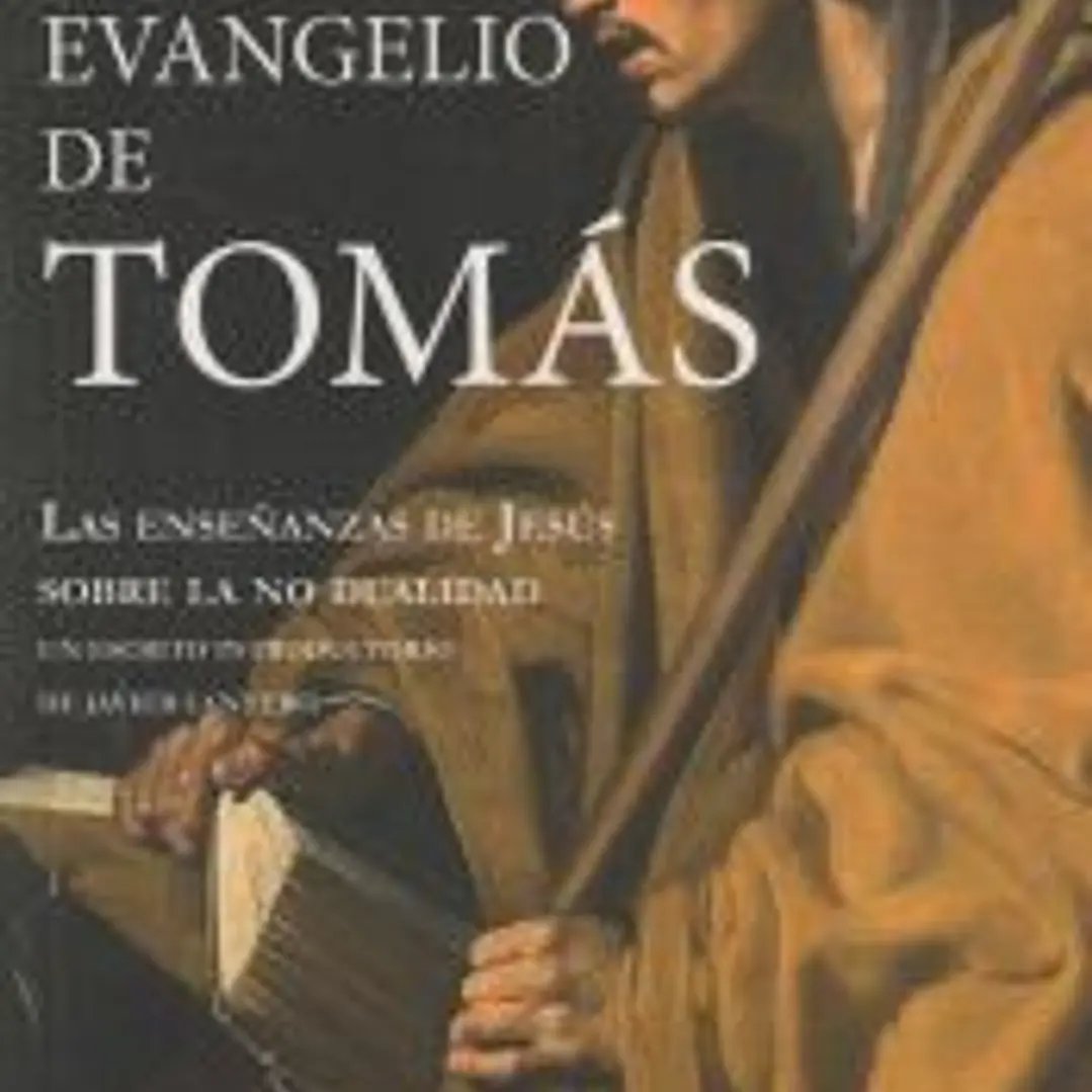EL EVANGELIO DE TOMAS: LAS ENSEÑANZAS DE JESUS SOBRE LA NO DUALIDAD 1