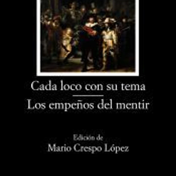 Cada loco con su tema; Los empeños del mentir 1