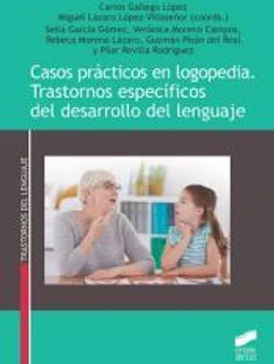 Casos prácticos en logopedia. Trastornos específicos del desarrollo del lenguaje
