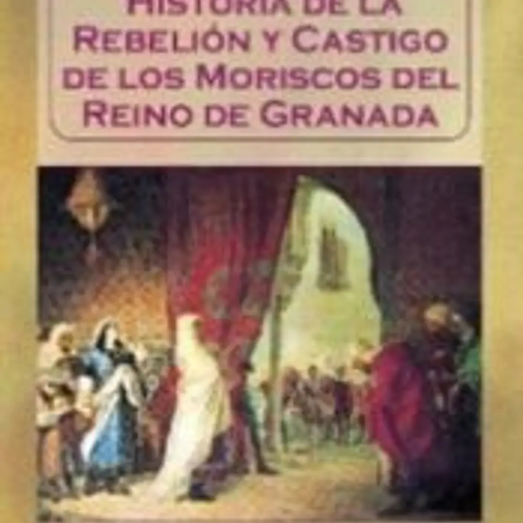 Rebelión y castigo de los moriscos 1