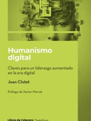 Humanismo digital. Claves para un liderazgo aumentado en la era digital