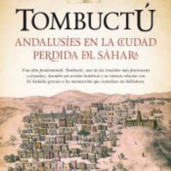 Tombuctú: andalusíes en la ciudad perdida del Sáhara 1