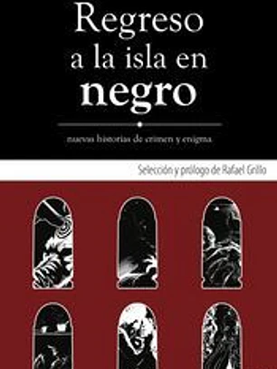 Regreso a la isla en negro: Nuevas historias de crimen y enigma