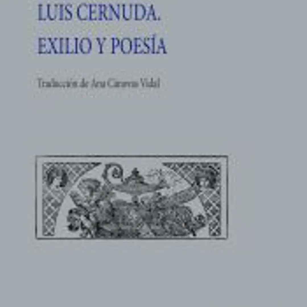 Luis Cernuda. Exilio y poesía 1