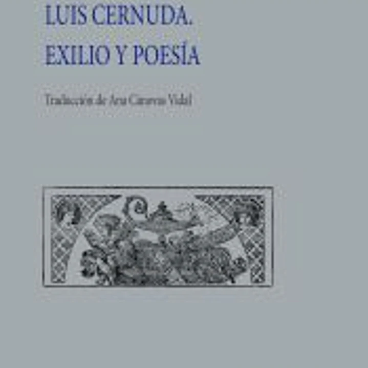 Luis Cernuda. Exilio y poesía 1