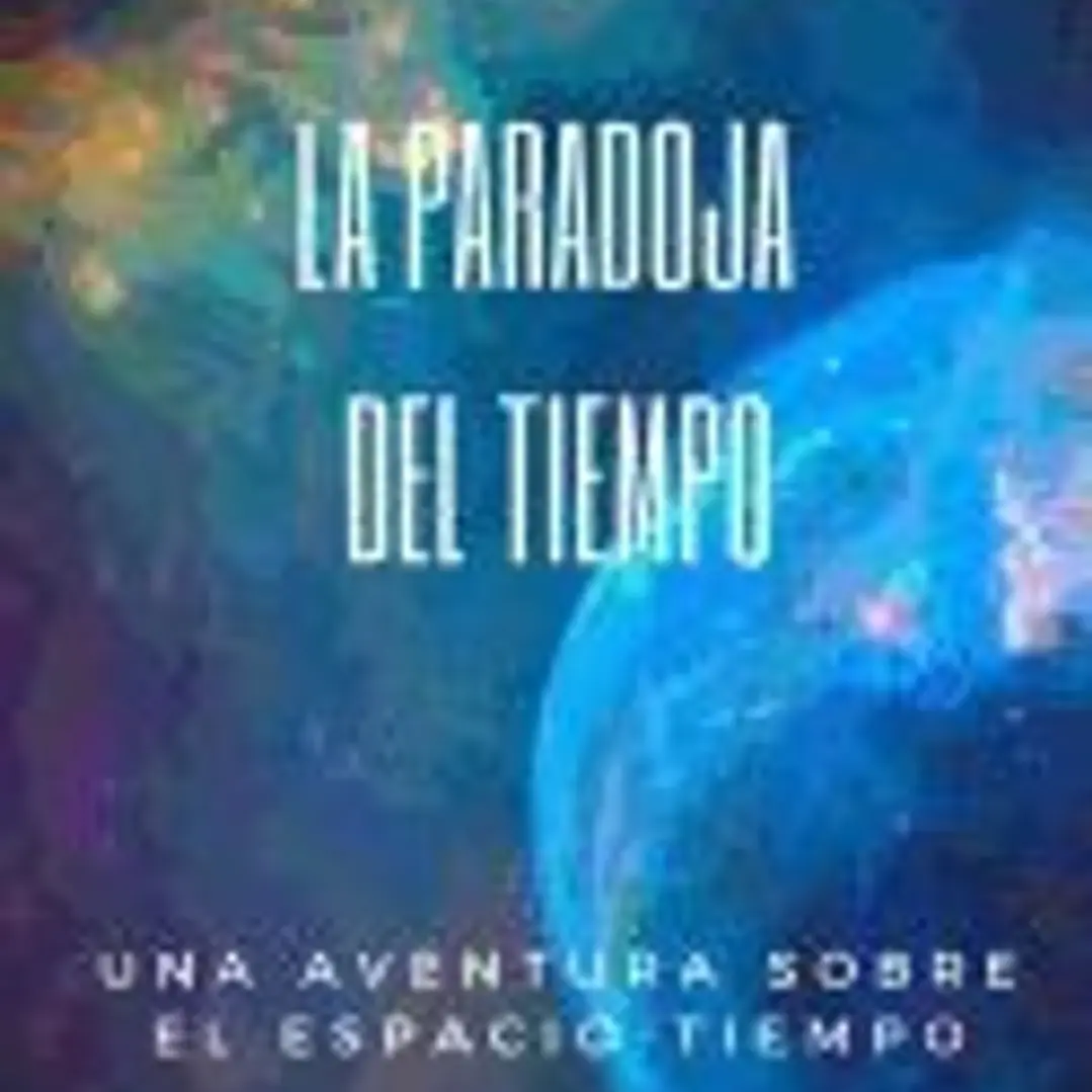 La paradoja del tiempo: Una aventura sobre el espacio tiempo 1