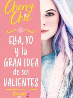 Ella, yo y la gran idea de ser valientes (Valientes)