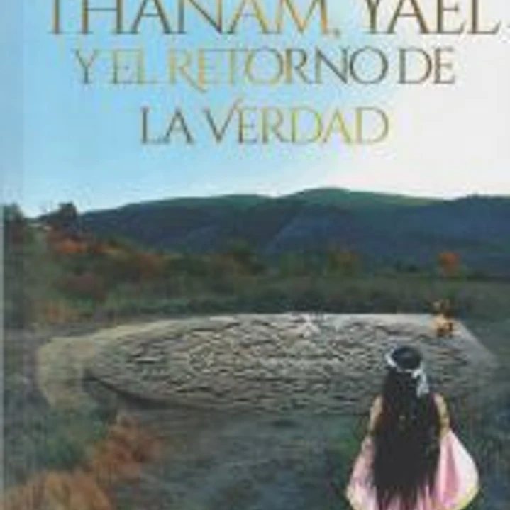 Thanam, Yael y el retorno de la verdad 1