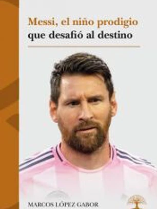 Messi, el niño prodigio que desafió al destino