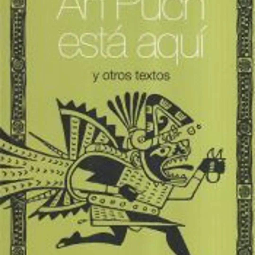 AH PUCH ESTÁ AQUÍ Y OTROS ESCRITOS 1